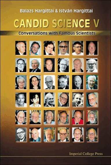 Balazs Hargittai, István Hargittai - CANDID SCIENCE V: CONVERSATIONS WITH FAMOUS SCIENTISTS, Inbunden