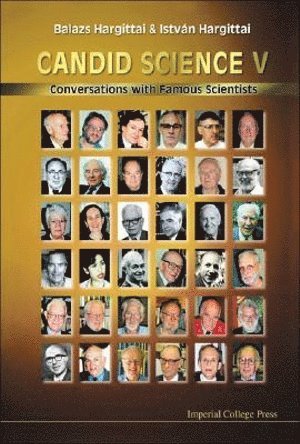 Istvan Hargittai, Balazs Hargittai, Hungary) Hargittai, Istvan (Budapest Univ Of Technology & Economics, Usa) Hargittai, Balazs (St. Francis Univ, HARGITTAI BALAZS, Hargittai Balazs - Candid Science V: Conversations With Famous Scientists, Häftad