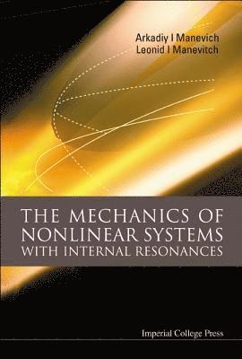 Leonid Manevitch, Arkadiy I Manevich, Russia) Manevitch, Leonid (Inst Of Chemical Physics, Ukraine) Manevich, Arkadiy I (Dniepropetrovsk National Univ, Arkadiy I. Manevich, MANEVICH ARKADIY I - Mechanics Of Nonlinear Systems With Internal Resonances, The, Inbunden
