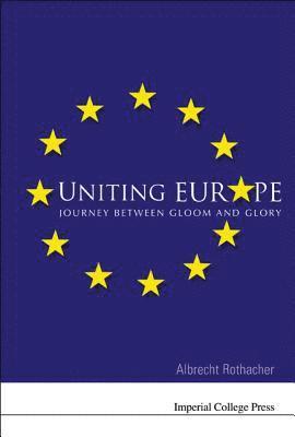 bokomslag Uniting Europe: Journey Between Gloom And Glory