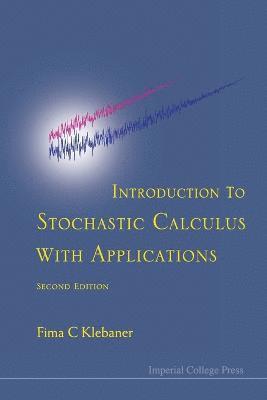 Fima C Klebaner, Australia) Klebaner, Fima C (Monash Univ, Fima C. Klebaner, KLEBANER FIMA C, Klebaner Fima C - Introduction To Stochastic Calculus With Applications, Häftad