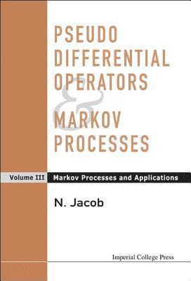 Pseudo Differential Operators And Markov Processes, Volume Iii: Markov Processes And Applications 1