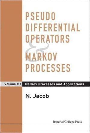 Pseudo Differential Operators And Markov Processes, Volume Iii: Markov Processes And Applications 1