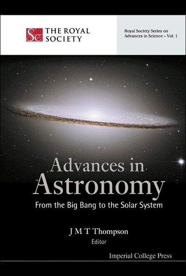 THOMPSON J M T, J M T Thompson - ADVANCES IN ASTRONOMY: FROM THE BIG BANG TO THE SOLAR SYSTEM, Inbunden