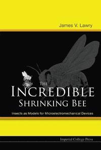 bokomslag Incredible Shrinking Bee, The: Insects As Models For Microelectromechanical Devices