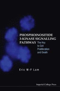 bokomslag Phosphoinositide 3-kinase Signalling Pathway: The Key To Cell Proliferation And Death