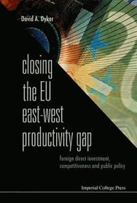 bokomslag Closing The Eu East-west Productivity Gap: Foreign Direct Investment, Competitiveness And Public Policy