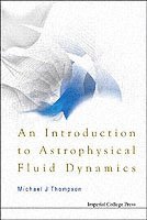 bokomslag Introduction To Astrophysical Fluid Dynamics, An