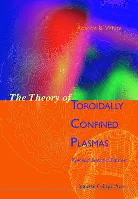 Theory Of Toroidally Confined Plasmas, The (Revised Second Edition)
