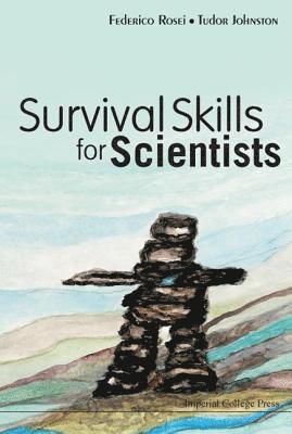 Federico Rosei, Tudor Wyatt Johnston, Canada) Rosei, Federico (Inrs-emt, Univ Du Quebec, Canada) Johnston, Tudor Wyatt (Univ Du Quebec, ROSEI FEDERICO - Survival Skills For Scientists, Inbunden