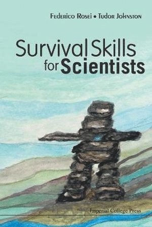 Federico Rosei, Tudor Wyatt Johnston, ROSEI FEDERICO, Rosei Federico - Survival Skills For Scientists, Häftad