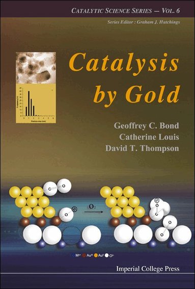 Geoffrey C Bond, Catherine Louis, David T Thompson - CATALYSIS BY GOLD, Inbunden