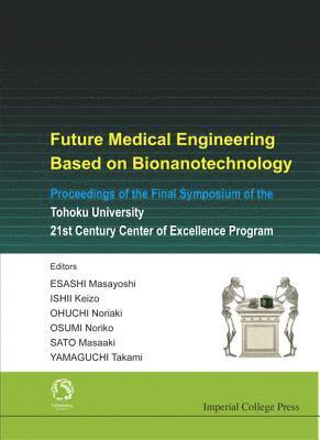 ESASHI MASAYOSHI, Takami Yamaguchi, Masayoshi Esashi, Keizo Ishi, Masaaki Sato, Noriaki Ohuchi, Noriko Osumi, Japan) Yamaguchi, Takami (Tohoku Univ, Japan) Esashi, Masayoshi (Tohoku Univ, Japan) Ishi, Keizo (Tohoku Univ, Japan) Sato, Masaaki (Tohoku Univ, Japan) Ohuchi, Noriaki (Tohoku Univ, Japan) Osumi, Noriko (Tohoku Univ - Future Medical Engineering Based On Bionanotechnology - Proceedings Of The Final Symposium Of The Tohoku University 21st Century Center Of Excellence Program, Inbunden