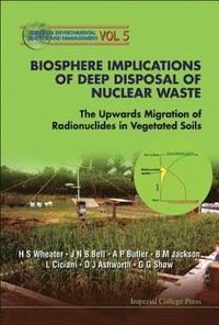 bokomslag Biosphere Implications Of Deep Disposal Of Nuclear Waste: The Upwards Migration Of Radionuclides In Vegetated Soils