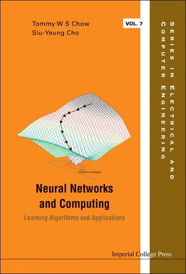 Tommy W S Chow, Siu-Yeung Cho - NEURAL NETWORKS AND COMPUTING: LEARNING ALGORITHMS AND APPLICATIONS, Inbunden