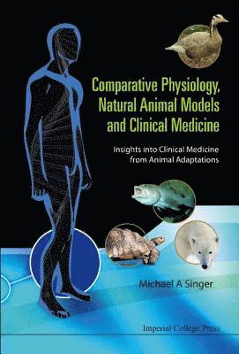 Comparative Physiology, Natural Animal Models And Clinical Medicine: Insights Into Clinical Medicine From Animal Adaptations 1