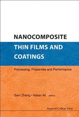 Nanocomposite Thin Films And Coatings: Processing, Properties And Performance