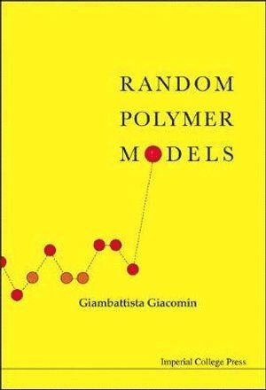 Giambattista Giacomin, France) Giacomin, Giambattista (Univ Paris 7 - Diderot & Lab De Probabilites Et Modeles Aleatoires, Cnrs-umr7599, GIACOMIN GIAMBATTISTA - Random Polymer Models, Inbunden