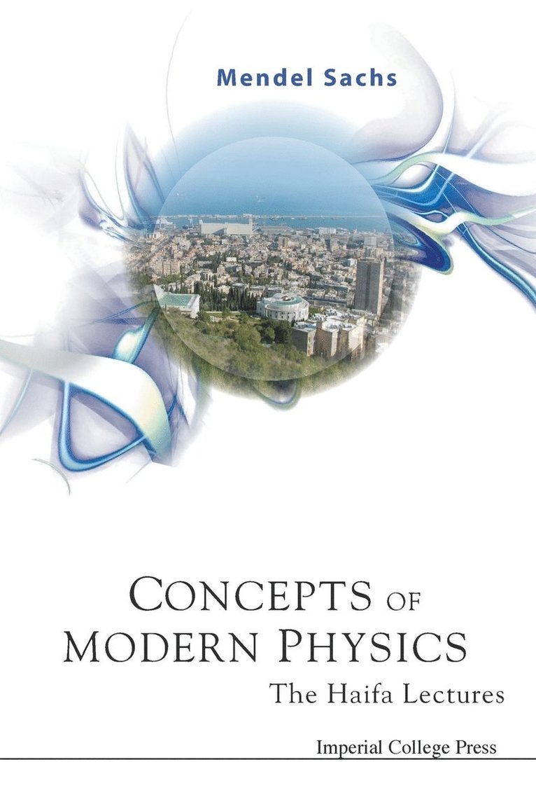 Concepts Of Modern Physics: The Haifa Lectures 1