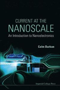 bokomslag Current At The Nanoscale: An Introduction To Nanoelectronics