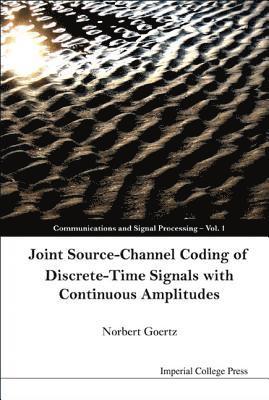 Norbert Goertz, Austria) Goertz, Norbert (Vienna Univ Of Tech, GOERTZ NORBERT - Joint Source-channel Coding Of Discrete-time Signals With Continuous Amplitudes, Inbunden