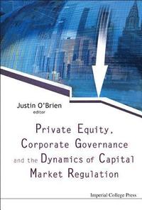 bokomslag Private Equity, Corporate Governance And The Dynamics Of Capital Market Regulation