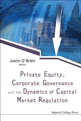 Private Equity, Corporate Governance And The Dynamics Of Capital Market Regulation 1