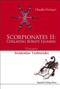 bokomslag Scorpionates Ii: Chelating Borate Ligands - Dedicated To Swiatoslaw Trofimenko
