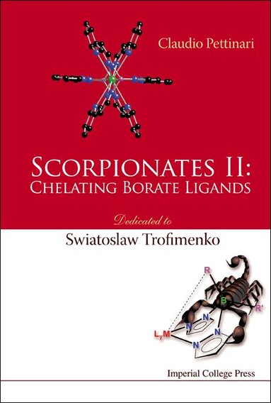 Claudio Pettinari - SCORPIONATES II: CHELATING BORATE LIGANDS - DEDICATED TO SWIATOSLAW TROFIMENKO, Inbunden