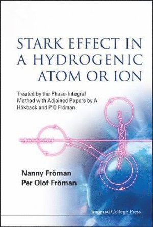 bokomslag Stark Effect In A Hydrogenic Atom Or Ion: Treated By The Phase-integral Method With Adjoined Papers By A Hokback And P O Froman