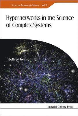 Hypernetworks In The Science Of Complex Systems 1