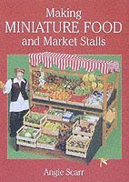 A Scarr, A. Scarr - Making Miniature Food and Market Stalls, Häftad