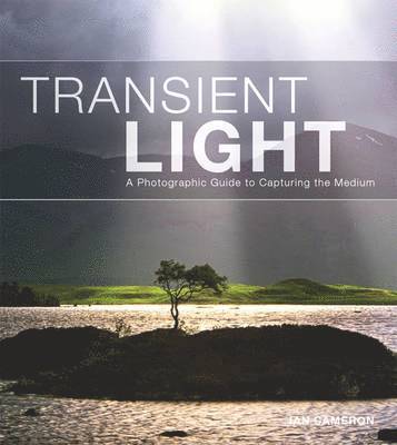 Transient Light: A Photographic Guide to Capturing the Medium 1
