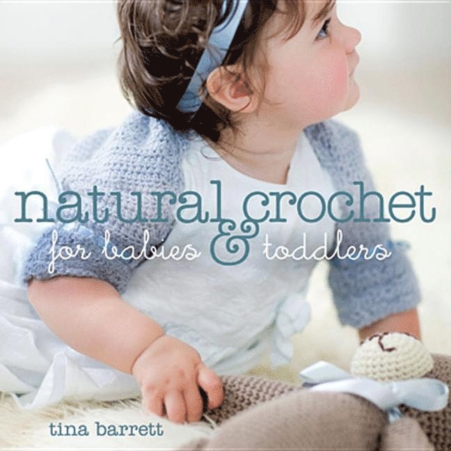 Tina Barrett - Natural Crochet for Babies and Toddlers, Pocket