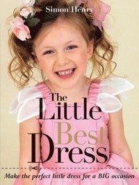 bokomslag The Little Best Dress: Make the Perfect Little Dress for a Big Occasion
