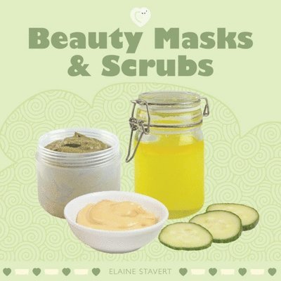 Elaine Stavert, Elaine Stavert - Beauty Masks & Scrubs, Häftad