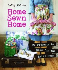 bokomslag Home Sewn Home: 20 Projects to Make for the Retro Home