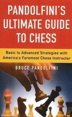 Bruce Pandolfini - Pandolfini’s Ultimate Guide to Chess, Häftad