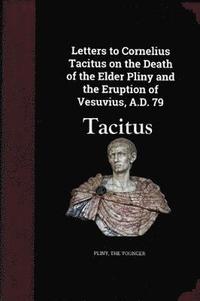 bokomslag Letters to Cornelius Tacitus on the Death of the Elder Pliny and the Eruption of Vesuvius AD 79