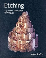 Etching: a Guide to Traditional Techniques 1