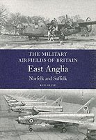 Military Airfields of Britain: East Anglia, Norfolk and Suffolk
