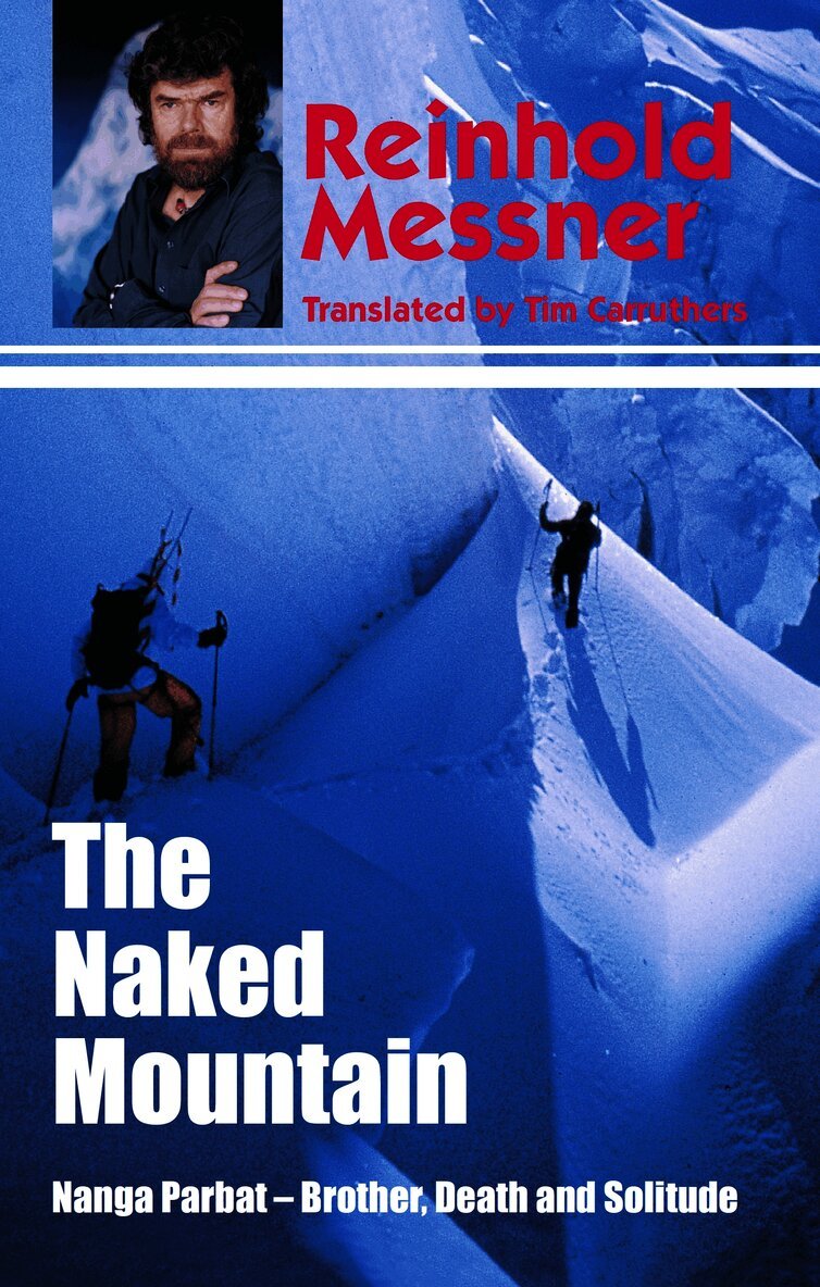 Naked Mountain: Nanga Parbat, Brother, Death, Solitude