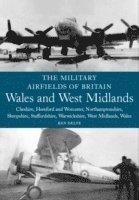 bokomslag The Military Airfields of Britain: Wales and West Midlands