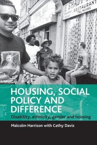 bokomslag Housing, Social Policy and Difference: Disability, Ethnicity, Gender and Housing