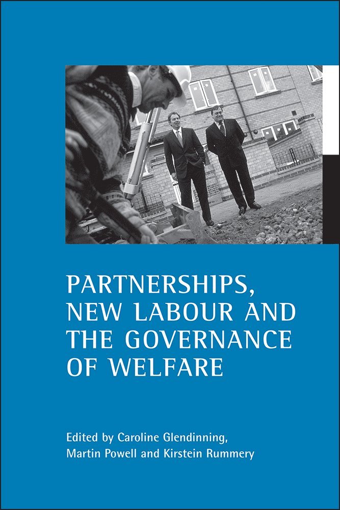 Caroline Glendinning, Martin Powell, Kirstein Rummery - Partnerships, New Labour and the governance of welfare, Häftad