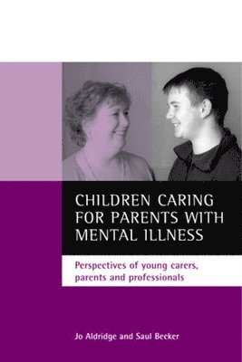 bokomslag Children Caring for Parents with Mental Illness: Perspectives of Young Carers, Parents and Professionals