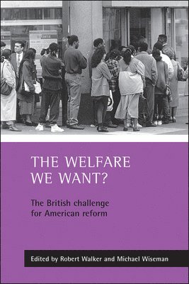 bokomslag The Welfare We Want?: The British Challenge for American Reform