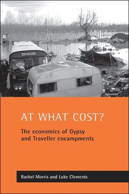Rachel Morris, Luke Clements, Cardiff Law School) Morris, Rachel (Traveller Law Research Unit *, Luke (University of Leeds) Clements - At what cost?, Häftad