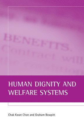 Chak Kwan Chan, Graham Bowpitt - Human dignity and welfare systems, Inbunden