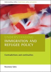 bokomslag Understanding Immigration and Refugee Policy: Contradictions and Continuities